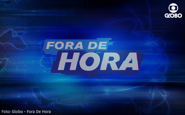 Fora De Hora: Dienstags 22:20 Uhr bei Globo!